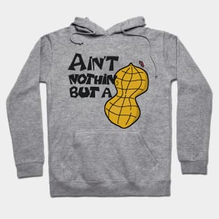 Ain't Nothin' but a Peanut! Hoodie